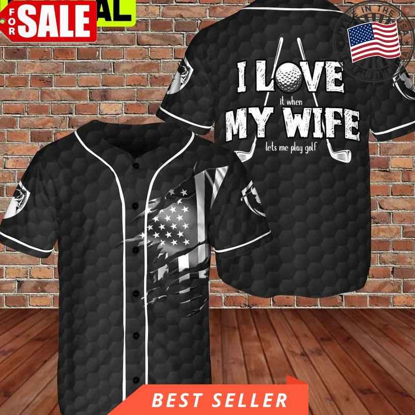 I Love My Wife Let Me Play Golf 3D Baseball Jersey Black Color Golfer