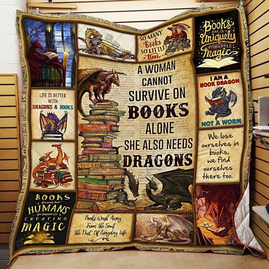 A Woman Cannot Survive On Books Alone She Also Needs Dragons Quilt Blanket Great Customized Gifts For Birthday Christmas Thanksgiving Perfect Gifts For Books Lover