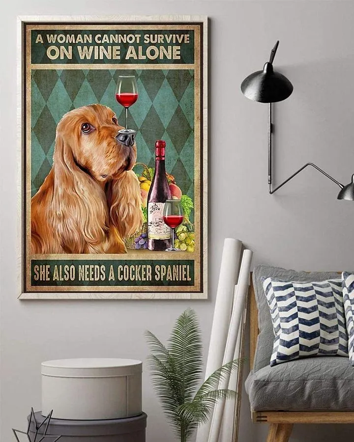 A Woman Cannot Survive On Wine Alone She Also Needs A Cocker Spaniel, Gifts Idea Vintage Retro Poster Art Picture Home Wall Decor Vertical No Frame Full Size 12X18 16X24 24 X36