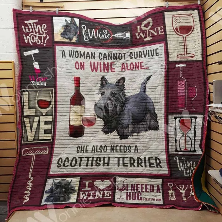 A Woman Cannot Survive On Wine Alone She Also Needs A Scottish Terrier Quilt Blanket Great Customized Blanket Gifts For Birthday Christmas Thanksgiving
