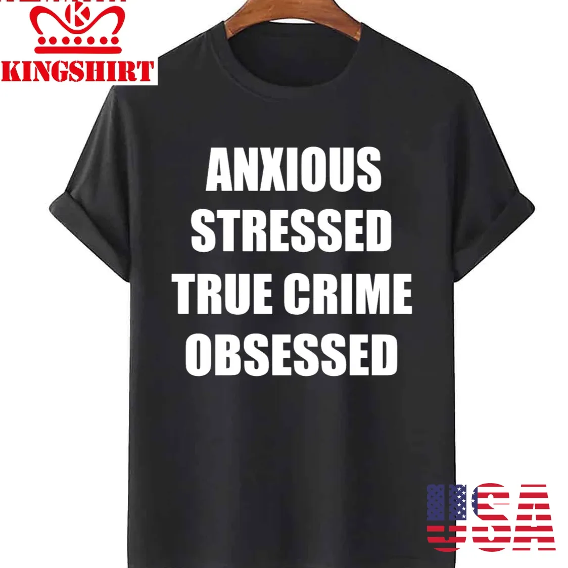 Anxious Stressed True Crime Obsessed Unisex T Shirt