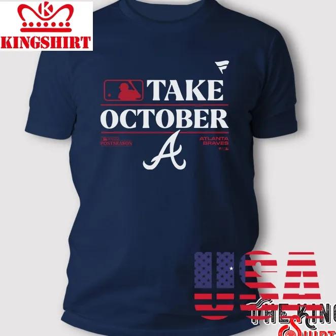 Atlanta Braves Take October 2023 Postseason T Shirt