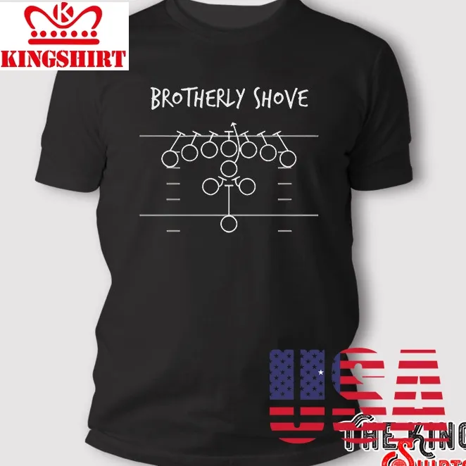 Brotherly Shove T Shirt