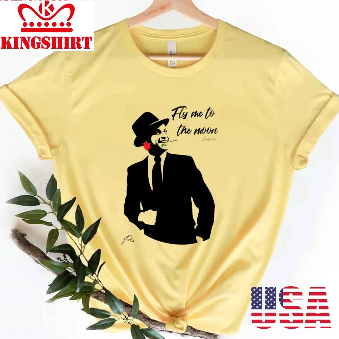 Frank Sinatra Fly Me To The Moon Unisex T Shirt