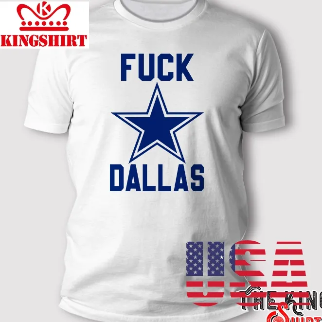 Fuck Dallas Cowboys T Shirt