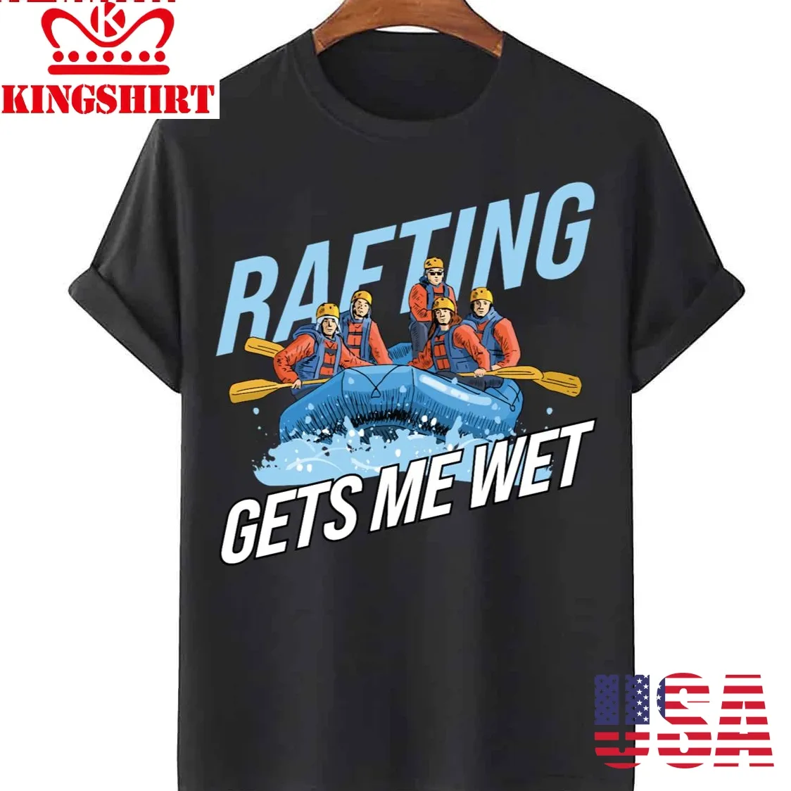 Gets Me Wet Rafting Unisex T Shirt