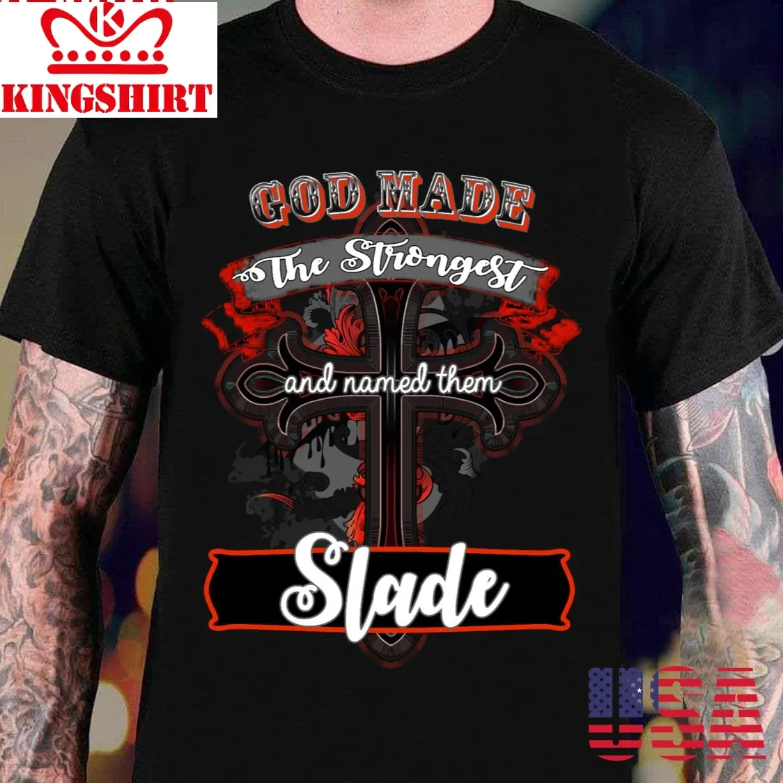 God Made The Strongest And Called Them Slade Unisex T Shirt