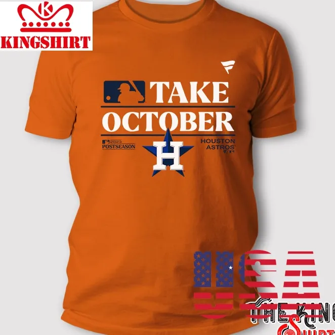 Houston Astros Take October 2023 T Shirt