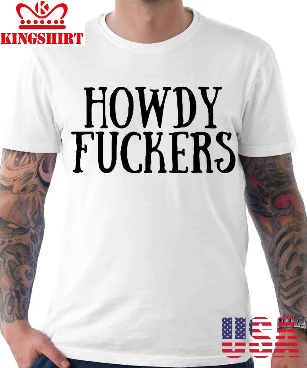Howdy Fuckers Emdr Unisex T Shirt