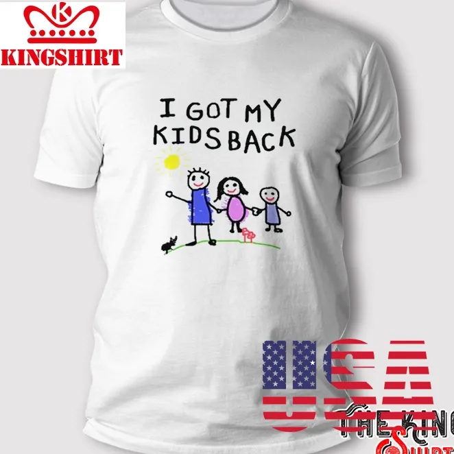 I Got My Kids Back T Shirt