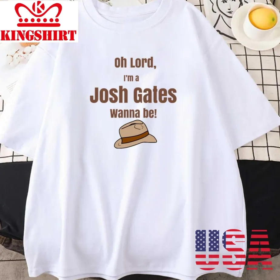 I Wanna Be Josh Gates Unisex T Shirt