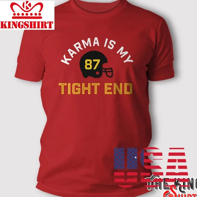 Karma Is My Tight End T Shirt, Taylor Swift And Travis Kelce
