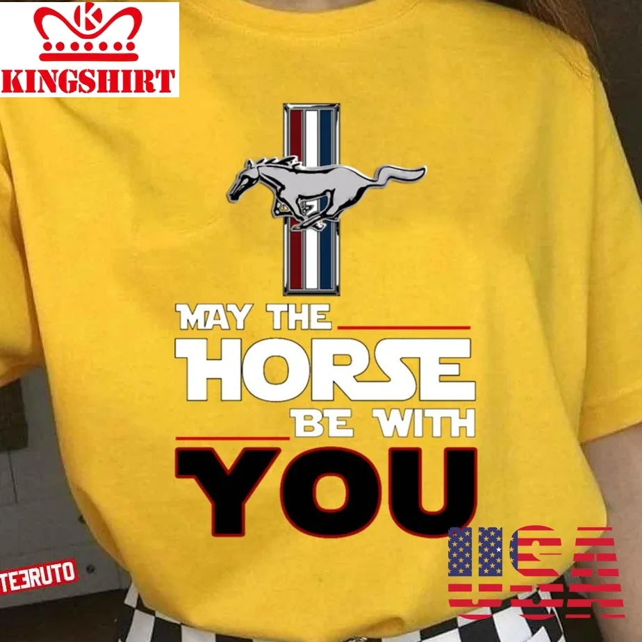 May The Horse Be With You Mustang Unisex T Shirt