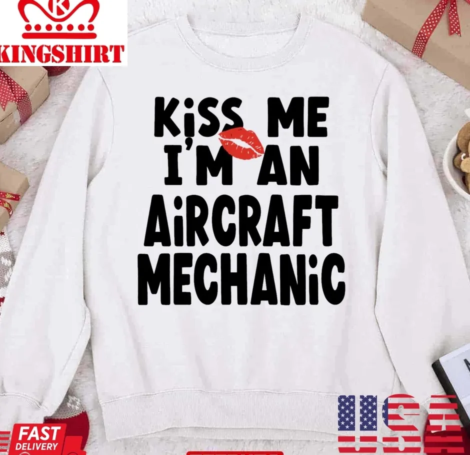 Aircraft Mechanic Kiss Me Unisex Sweatshirt