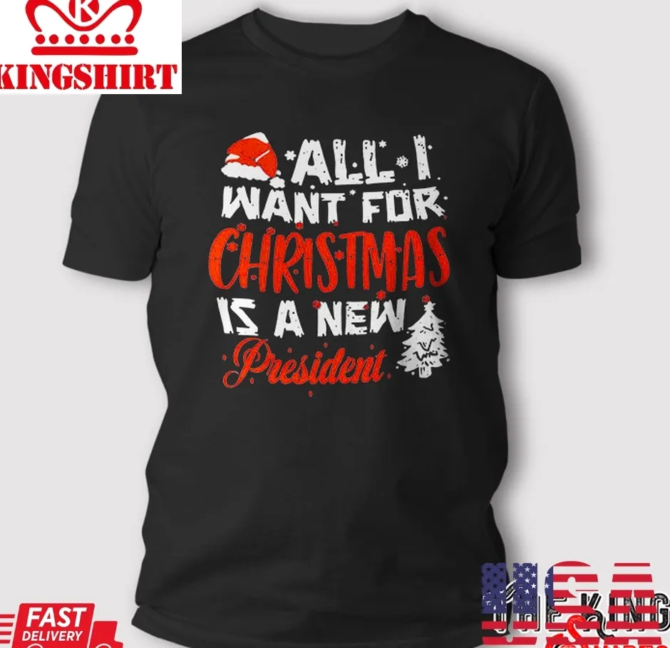 All I Want For Christmas Is A New President T Shirt