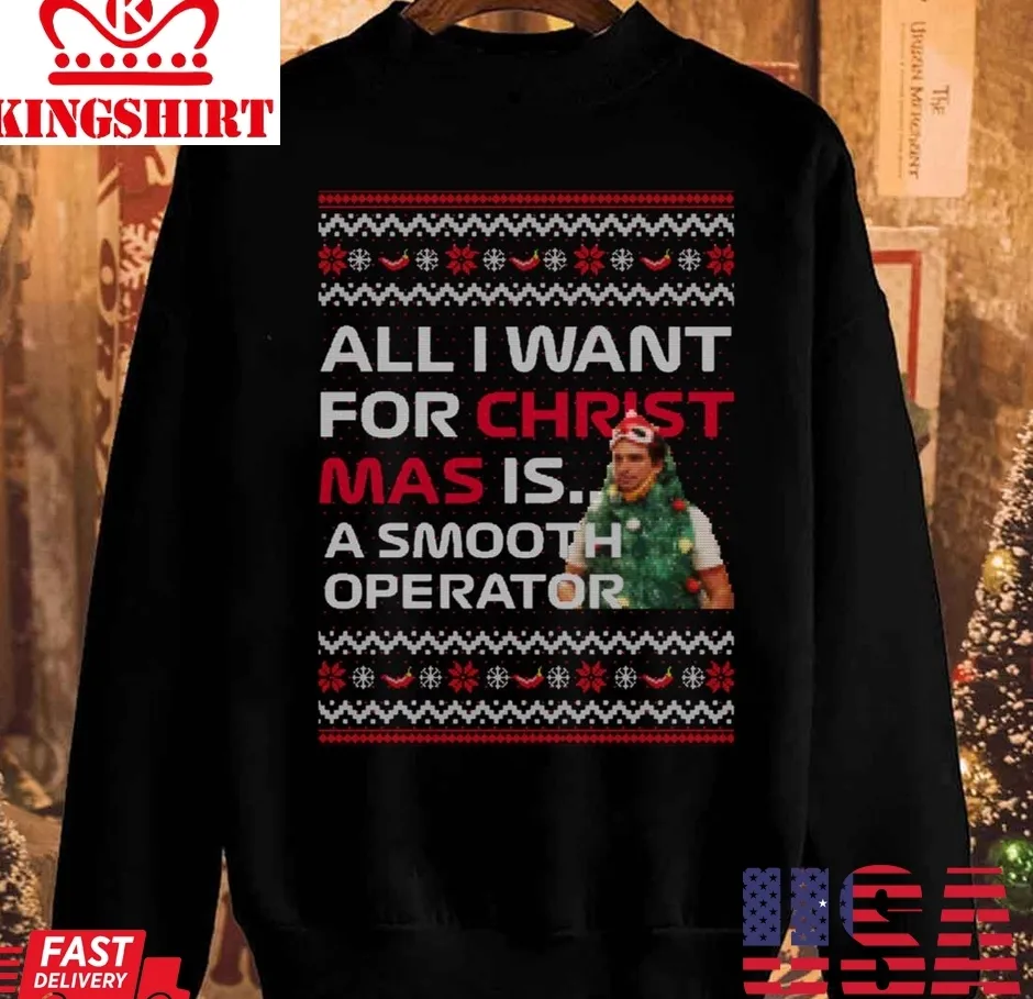 All I Want For Christmas Is A Smooth Operator Unisex Sweatshirt