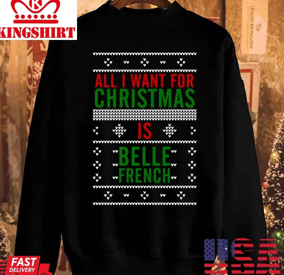 All I Want For Christmas Is Belle French Unisex Sweatshirt
