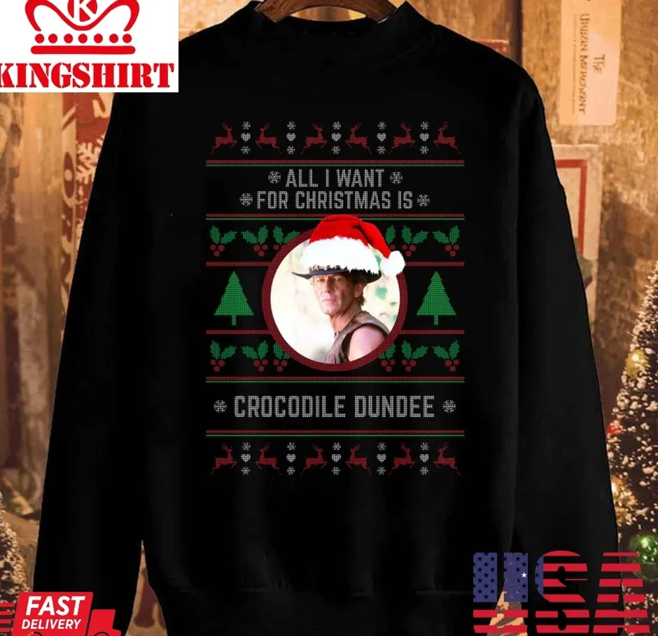 All I Want For Christmas Is Crocodile Dundee Unisex Sweatshirt