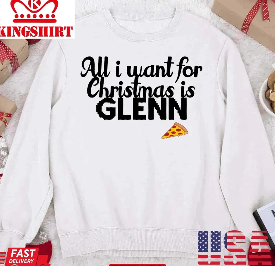 All I Want For Christmas Is Glenn Unisex Sweatshirt