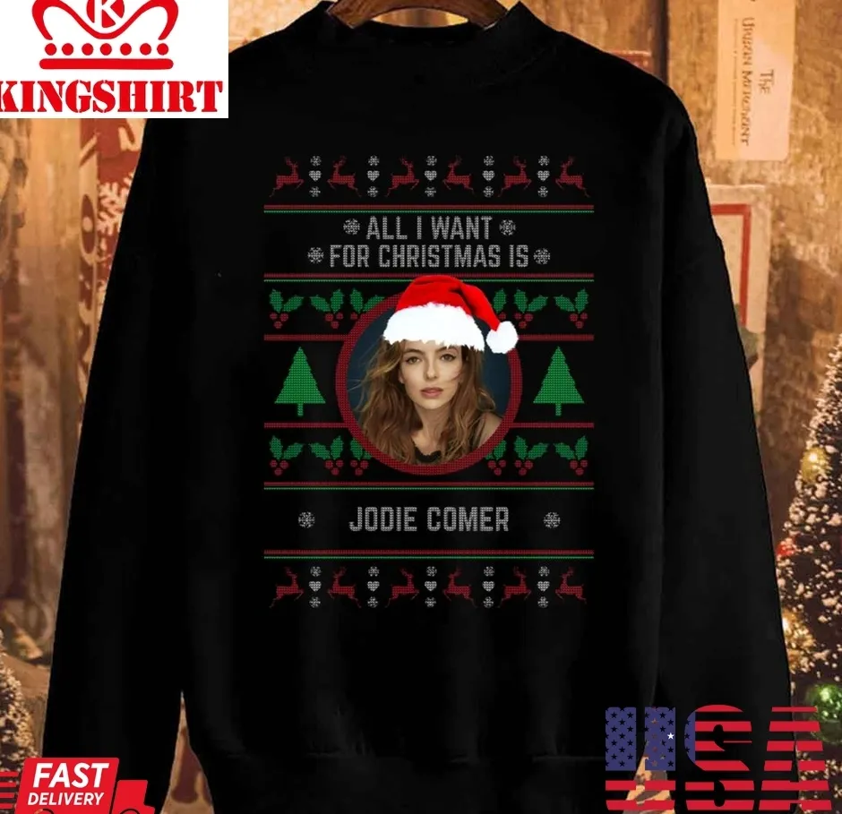 All I Want For Christmas Is Jodie Comer Unisex Sweatshirt