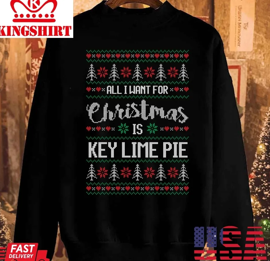 All I Want For Christmas Is Key Lime Pie Christmas Unisex Sweatshirt