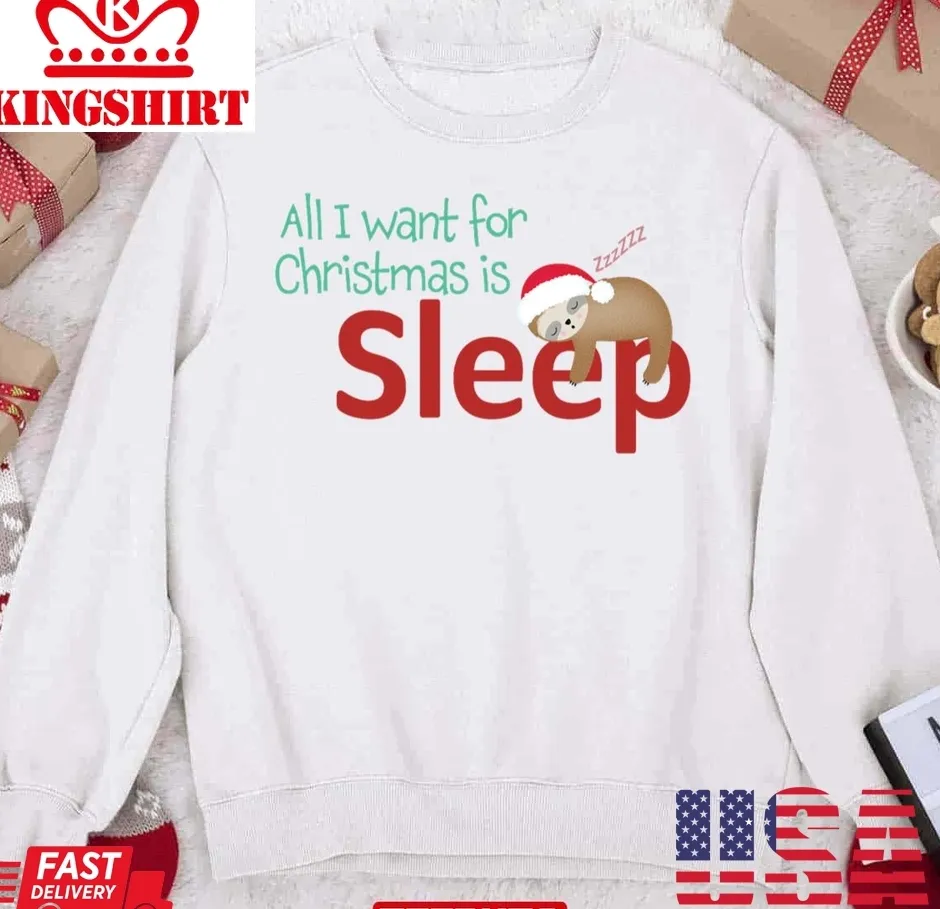 All I Want For Christmas Is Sleep Funny Christmas Sloth Unisex Sweatshirt