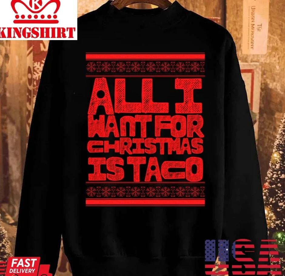 All I Want For Christmas Is Taco Unisex Sweatshirt