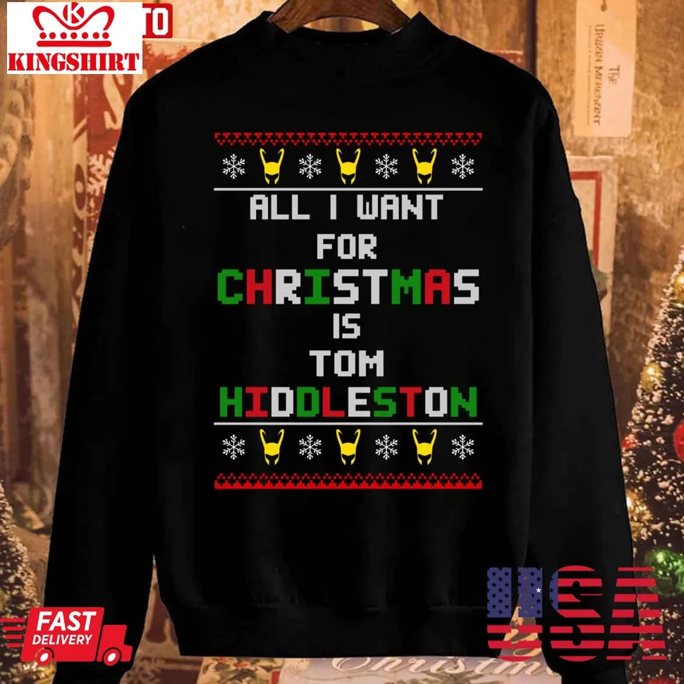 Top All I Want For Christmas Is Tom Hiddleston Unisex Sweatshirt Plus Size