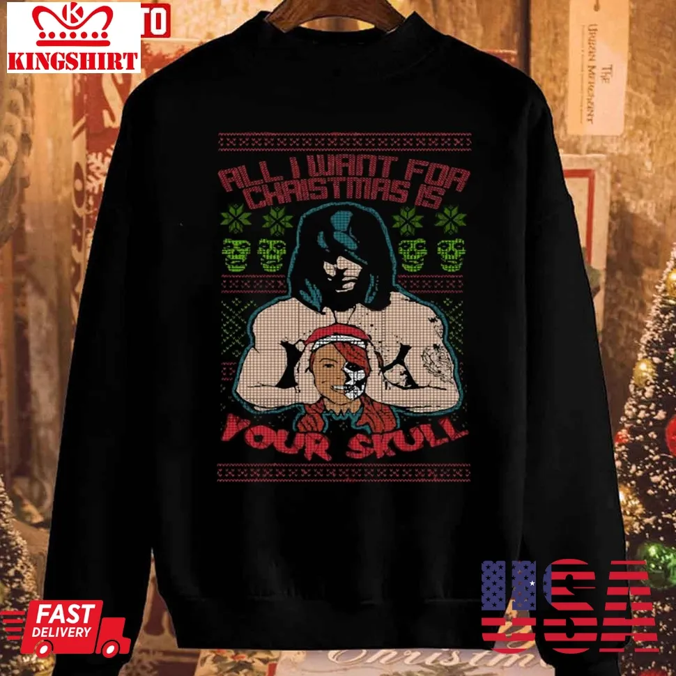 Official All I Want For Christmas Is Your Skull' Unisex Sweatshirt TShirt