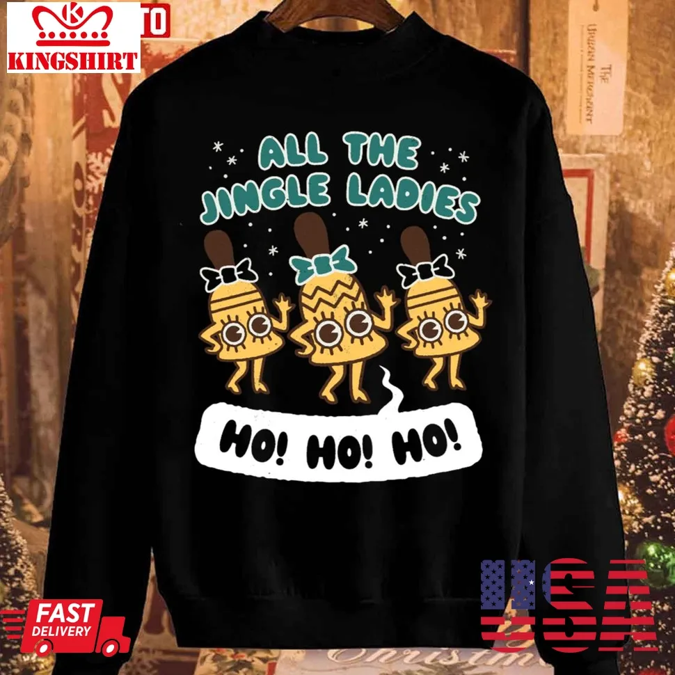 Love Shirt All The Jingle Ladies Ho Ho Ho Unisex Sweatshirt Size up S to 4XL