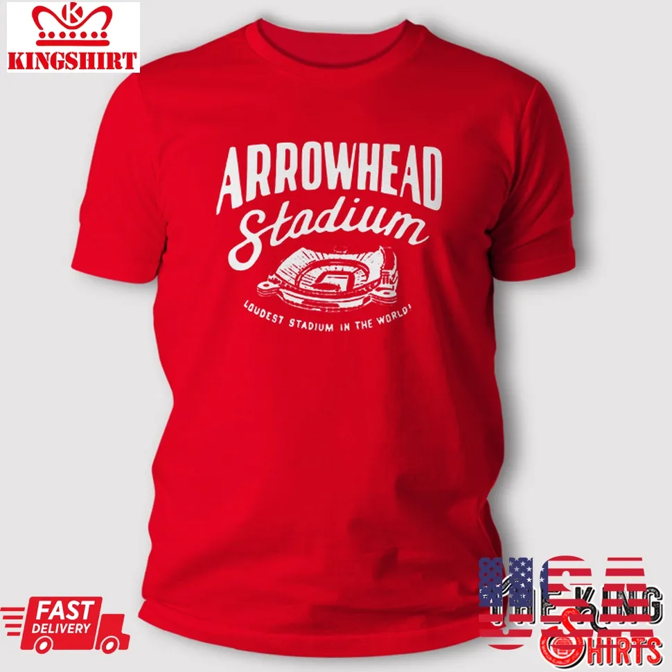 Romantic Style Arrowhead Stadium Loudest In The World T Shirt Unisex Tshirt