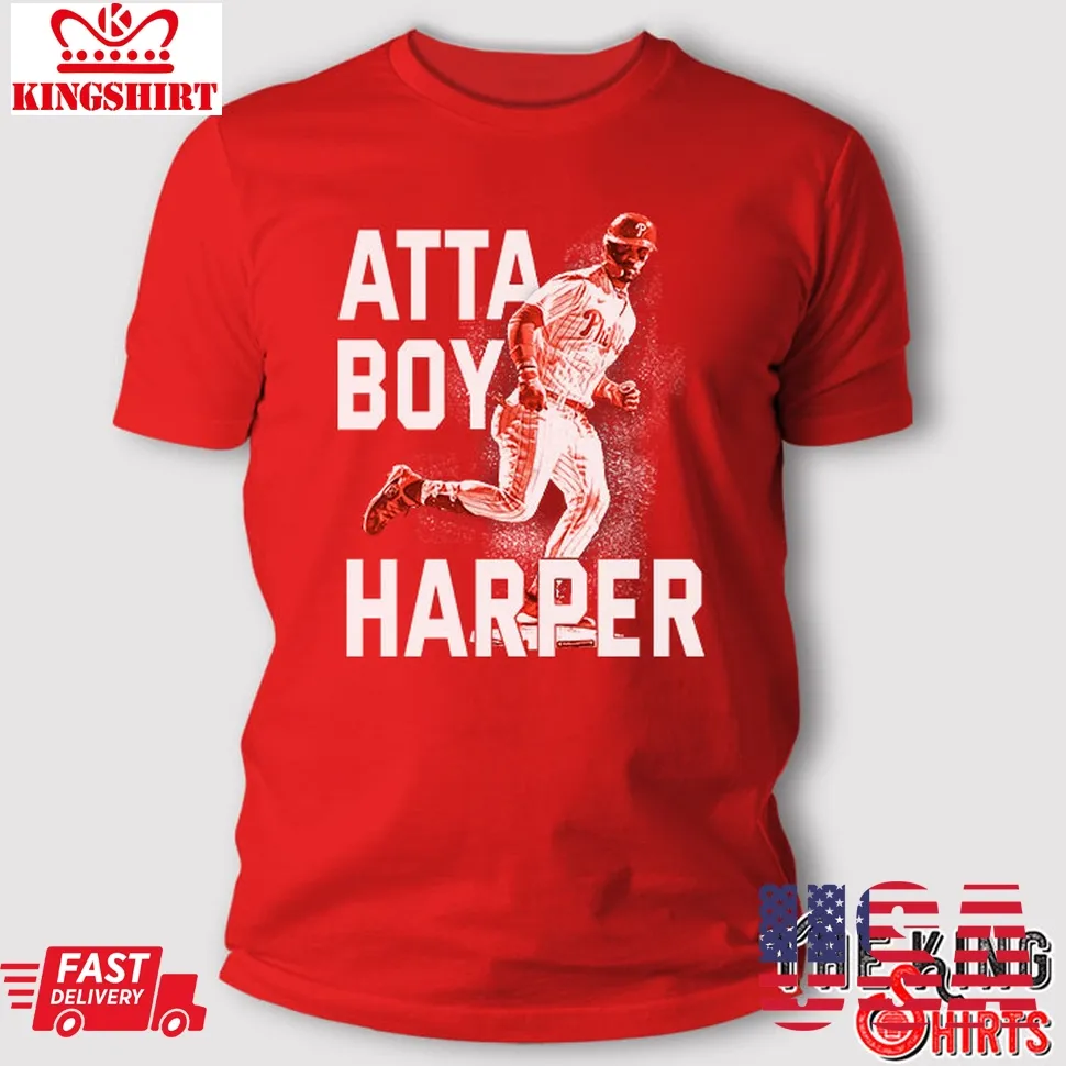 Best Atta Boy Harper Philadelphia Phillies Shirt TShirt