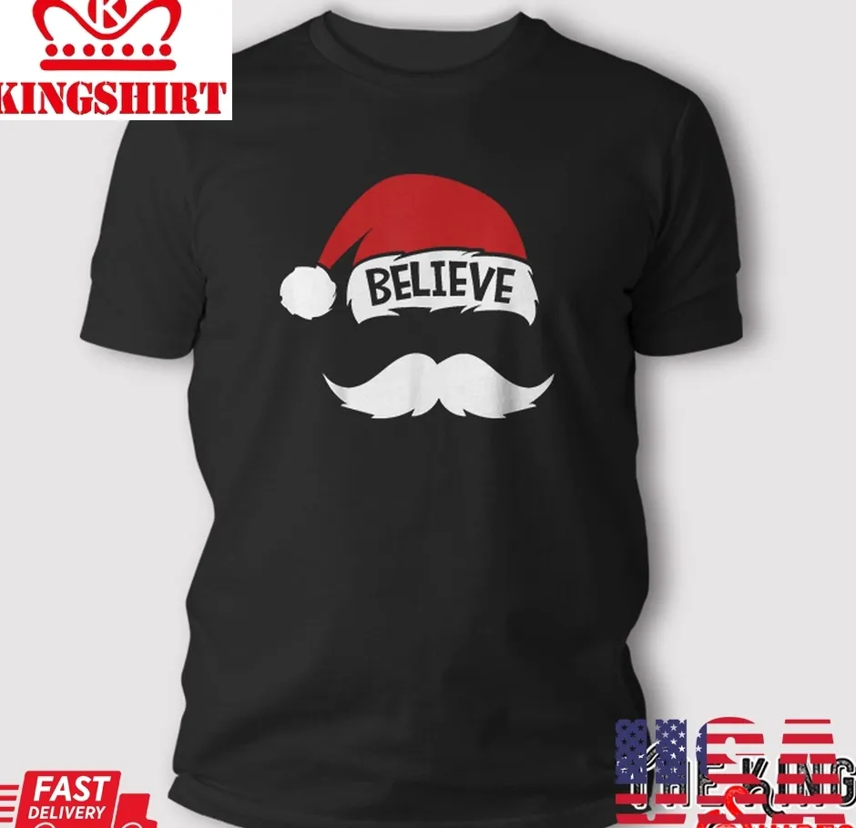 Believe Quote Santa Hat Mustache Family Reunion Christmas T Shirt Unisex Tshirt