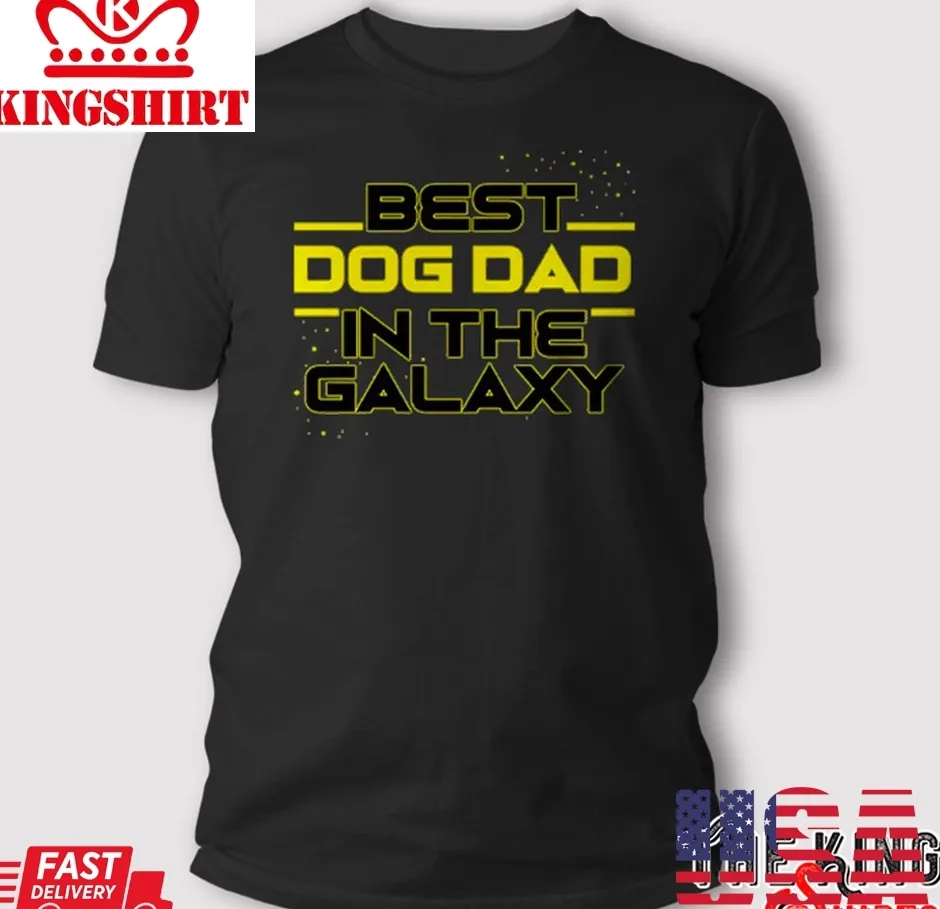 Best Dog Dad In The Galaxy T Shirt Size up S to 4XL