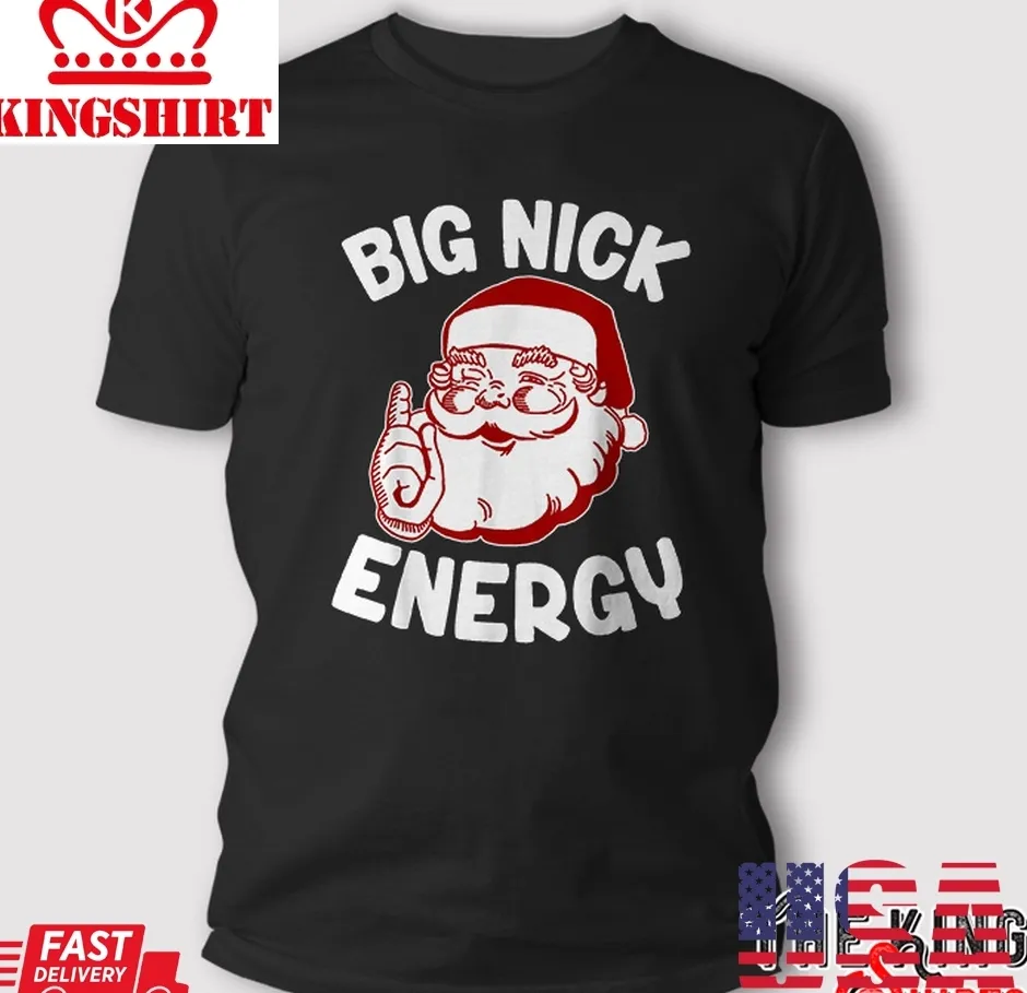 Big Nick Energy Funny Xmas Christmas T Shirt Plus Size