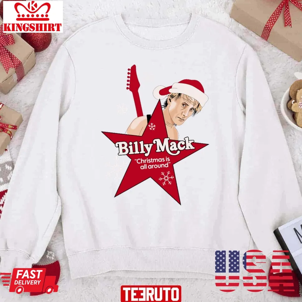 Hot Billy Mack Christmas Is All Around Unisex Sweatshirt TShirt