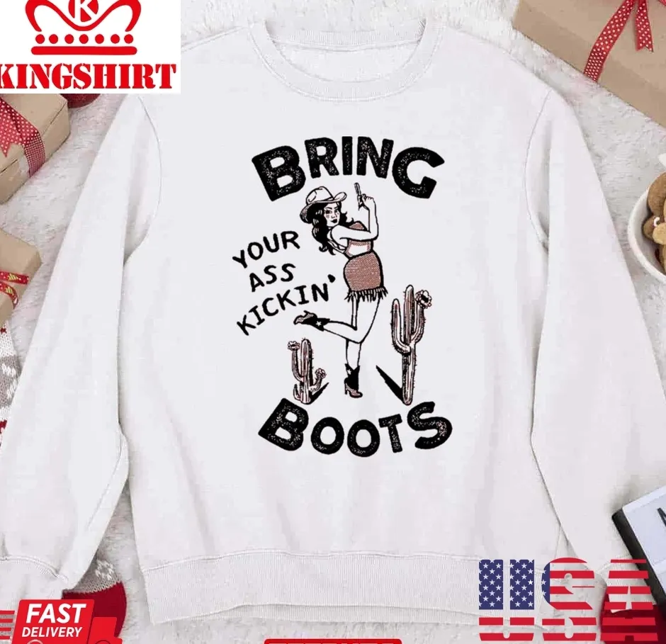 Bring Your Ass Kickin' Boots Christmas Unisex Sweatshirt Unisex Tshirt