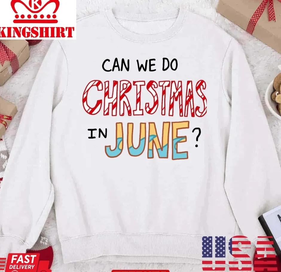 Can We Do Christmas In June Unisex Sweatshirt Plus Size
