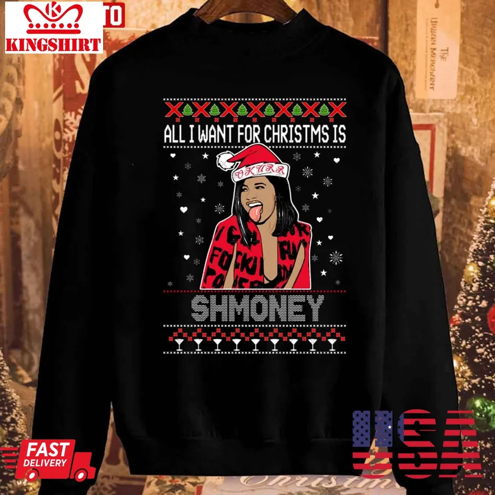 Free Style Cardi B All I Want For Christmas Is Shmoney Sweatshirt Unisex Tshirt