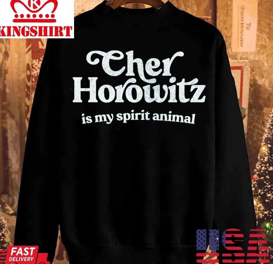 Cher Horowitz Is My Spirit Animal Clueless Unisex Sweatshirt Size up S to 4XL