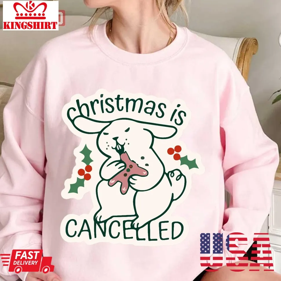 Official Christmas Is Cancelled Unisex Sweatshirt TShirt