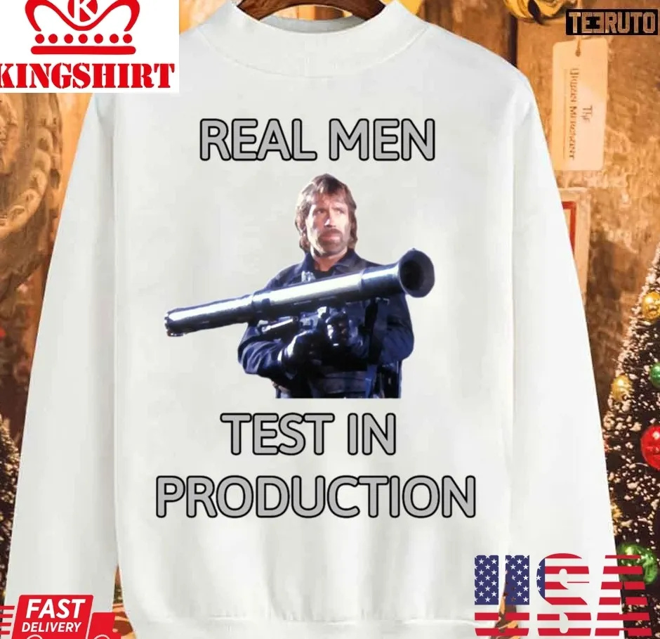 Chuck Norris Real Men Test In Production Unisex Sweatshirt Unisex Tshirt