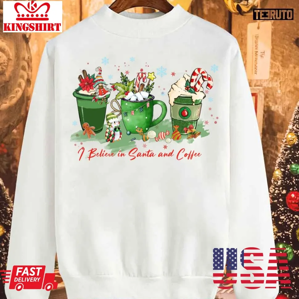 Romantic Style Coffee I Believe In Santa And Coffee 2023 Christmas Sweatshirt Unisex Tshirt