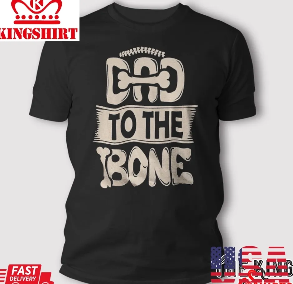 Dad To The Bone Dog Dad T Shirt Plus Size