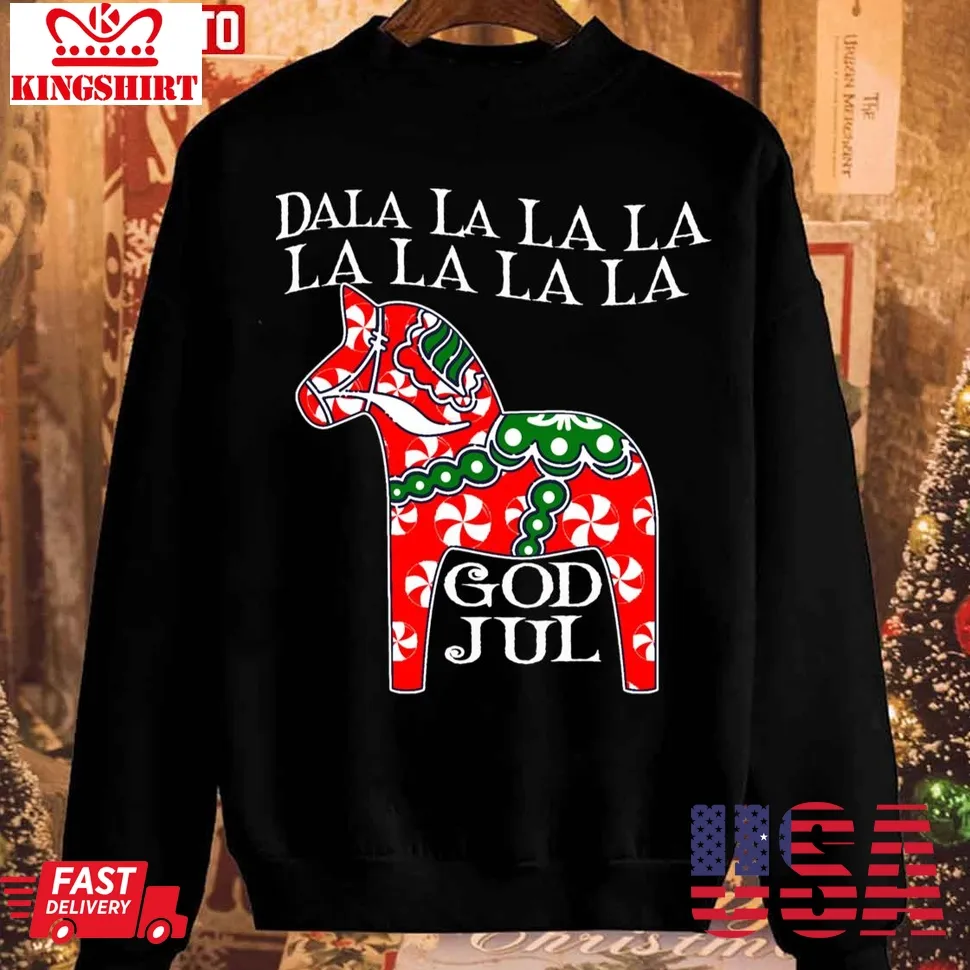 Vote Shirt Dala Horse Dala La La La Funny Christmas God Jul Swedish Sweden Sweatshirt Unisex Tshirt