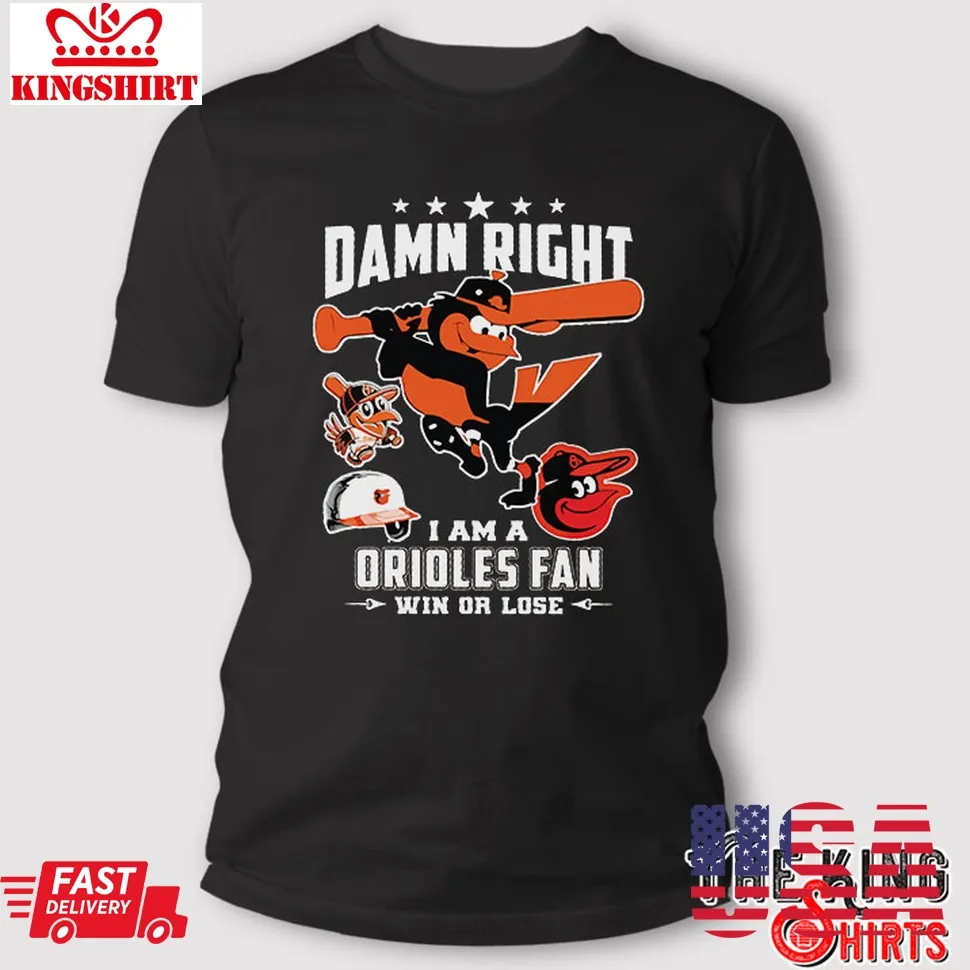 Vintage Damn Right I Am A Orioles Fan Win Or Lose T Shirt Size up S to 4XL