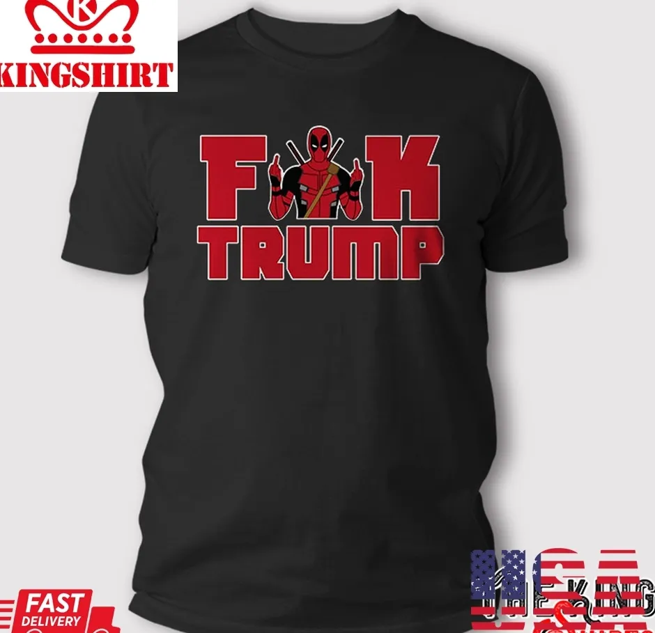 Deadpool Fuck Trump T Shirt Unisex Tshirt