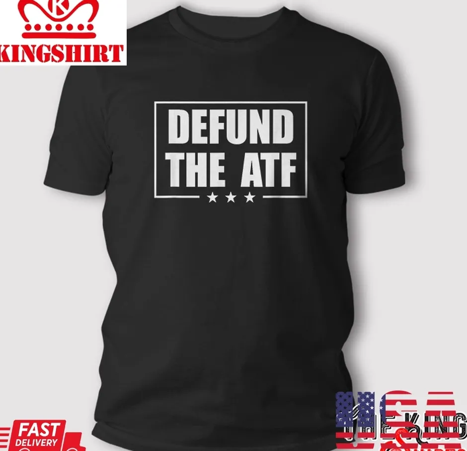 Defund The Atf &8211; 2A 2Nd Amendment Pro Gun T Shirt Size up S to 4XL