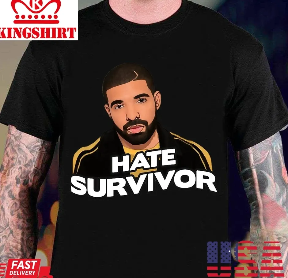 Drake Hate Survivor Unisex T Shirt Plus Size
