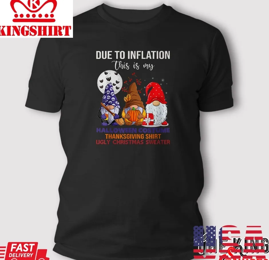 Due To Inflation This Is My Halloween Thanksgiving Christmas T Shirt TShirt